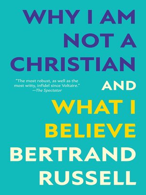 cover image of Why I Am Not a Christian and What I Believe (Warbler Classics Annotated Edition)